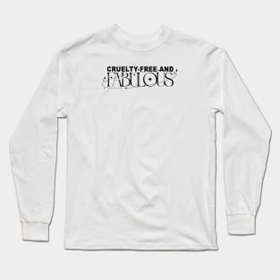 Cruelty-Free and Fabulous Long Sleeve T-Shirt